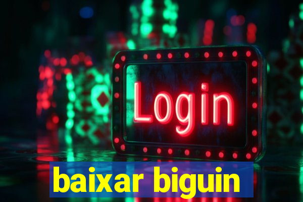 baixar biguin